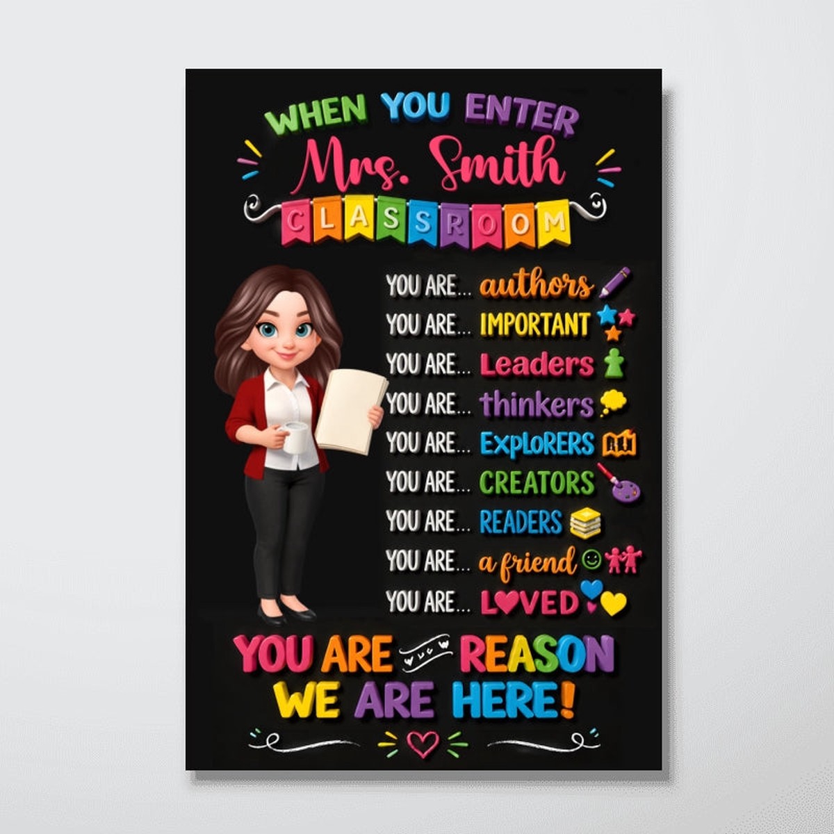 You Are The Reason We Are Here - Personalized Poster - Back To School Gift For Teacher, Classroom Decor - 8"x12"